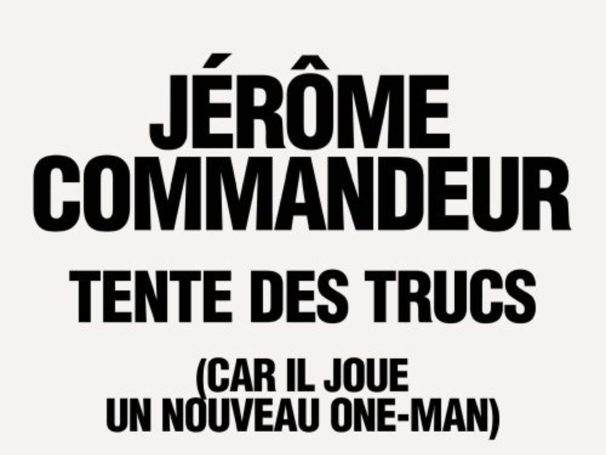 JÉRÔME COMMANDEUR TENTE DES TRUCS