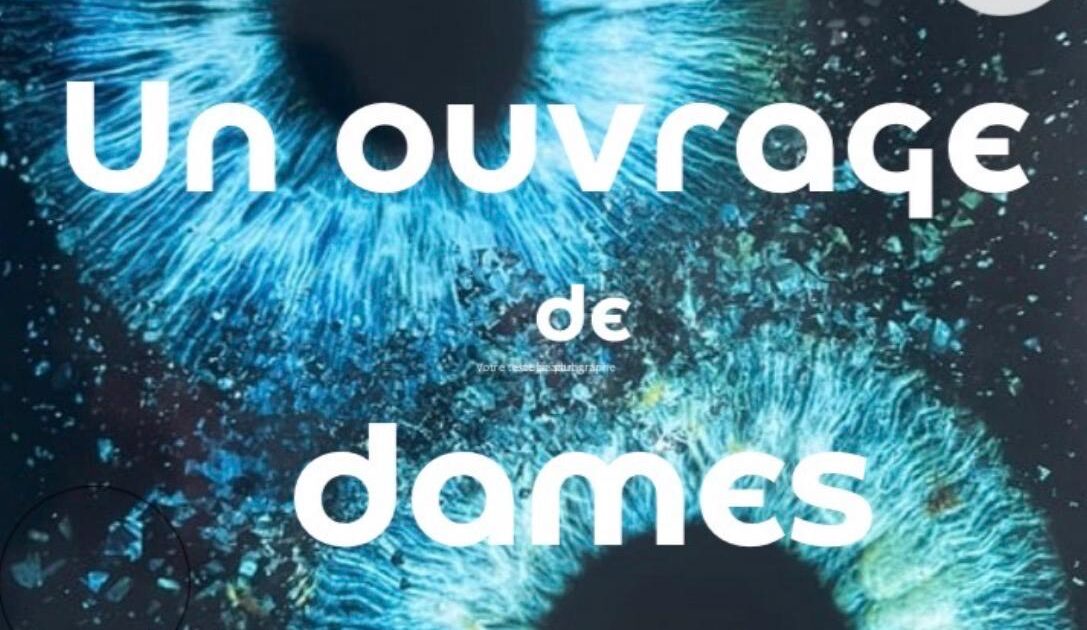 THÉÂTRE "UN OUVRAGE DE DAMES"